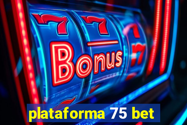 plataforma 75 bet